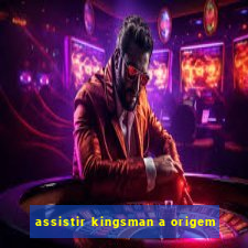 assistir kingsman a origem